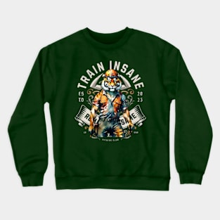 Train Insane, or remain the same (tiger muscle hardhat) Crewneck Sweatshirt